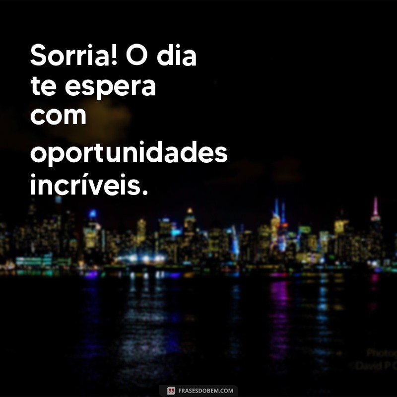 Frases Positivas para Começar o Dia: Bom Dia com Inspiração 