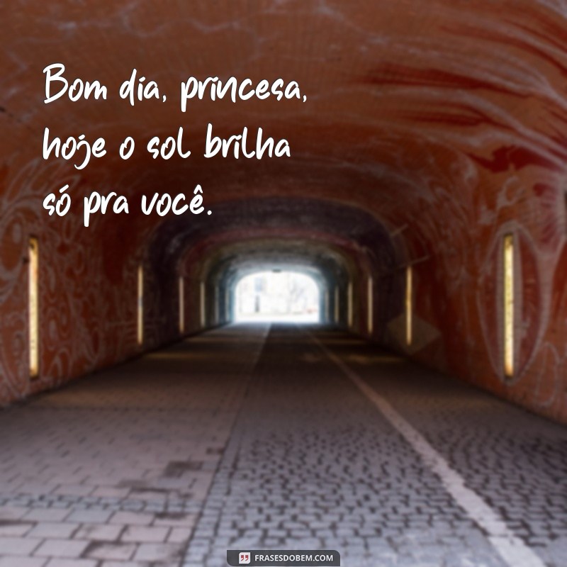 letra da música bom dia princesa Bom dia, princesa, hoje o sol brilha só pra você.