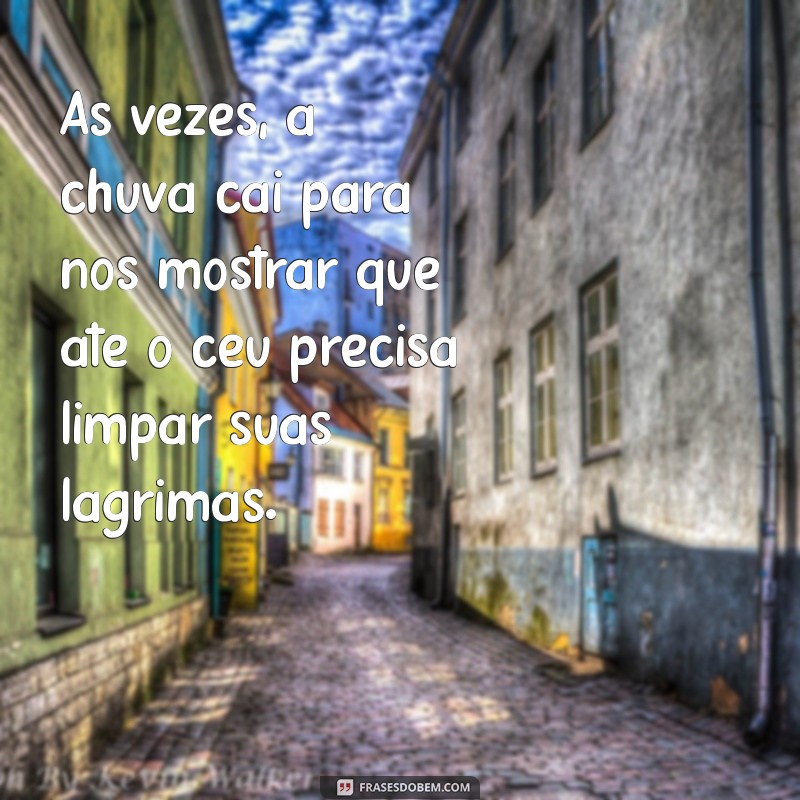 Frases Inspiradoras sobre a Chuva: Reflexões e Poemas que Tocam o Coração 