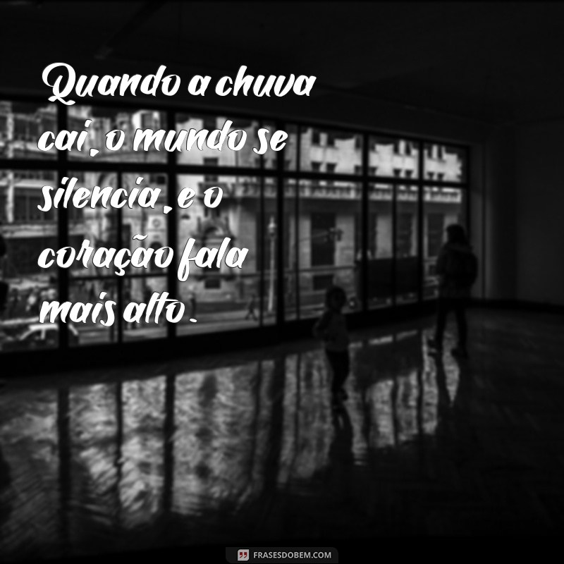 Frases Inspiradoras sobre a Chuva: Reflexões e Poemas que Tocam o Coração 