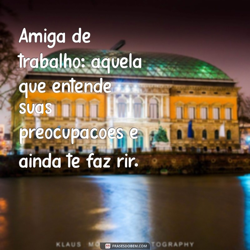 Frases Inspiradoras para Celebrar a Amizade no Trabalho 