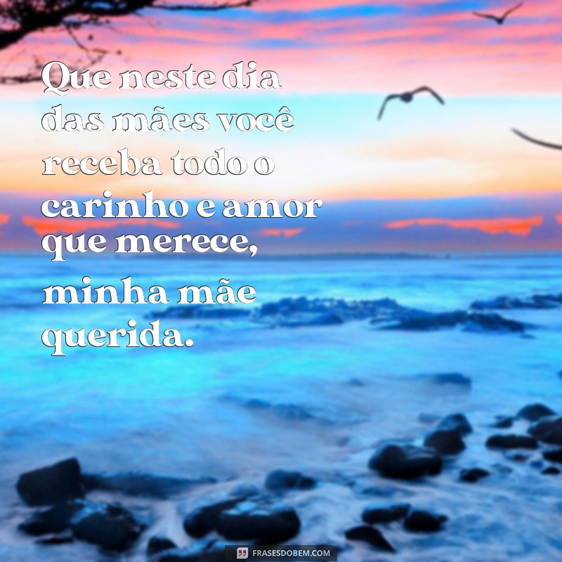 Surpreenda sua mãe com lindas mensagens no feliz dia das mães - Confira nossas frases especiais! 