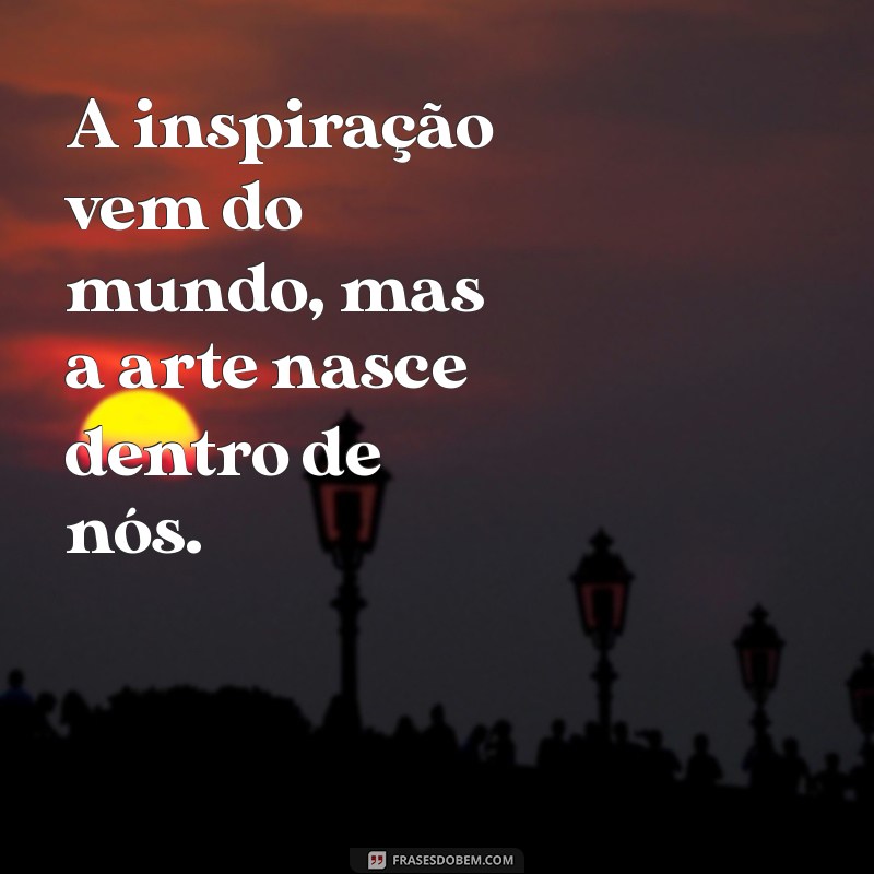 Frases Inspiradoras para Arte: Transforme Sua Criatividade em Palavras 