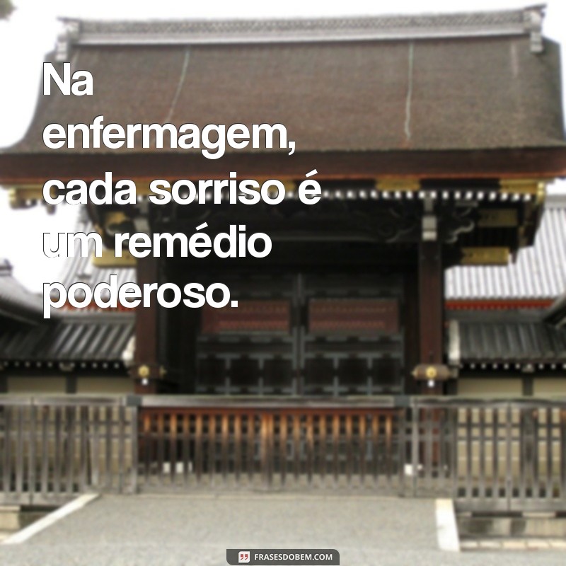 Frases Inspiradoras sobre Enfermagem: A Arte de Cuidar com Dedicação 