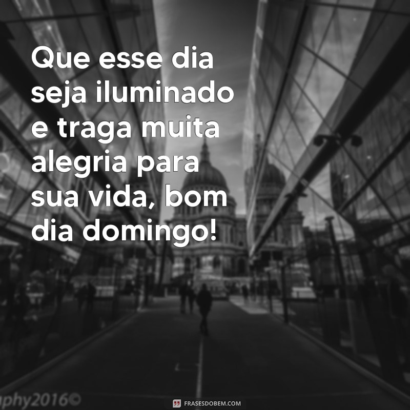 Comece o Domingo com Frases Inspiradoras para um Dia Maravilhoso 