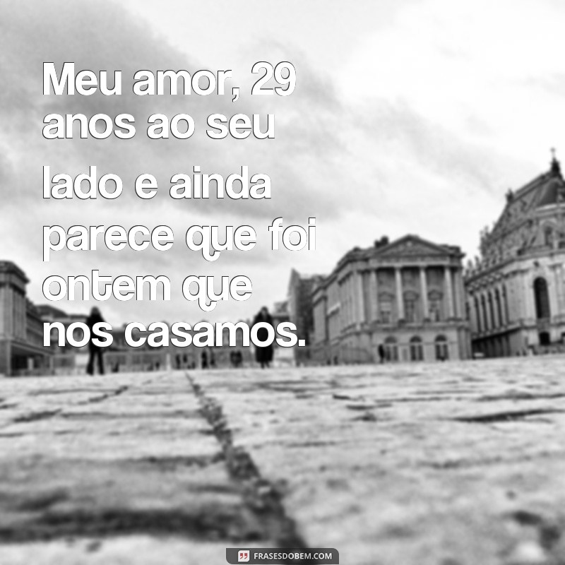 Bodas de 29 anos de casamento: descubra as melhores frases para celebrar essa data especial! 