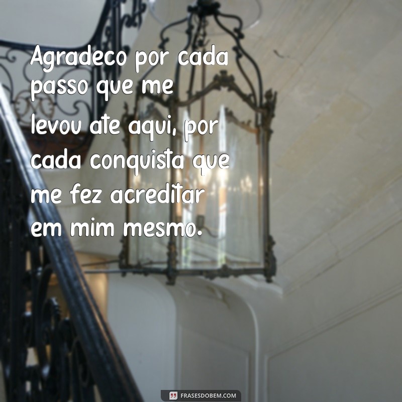 oração de agradecimento pelas conquistas Agradeço por cada passo que me levou até aqui, por cada conquista que me fez acreditar em mim mesmo.