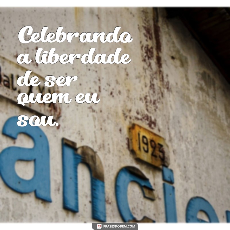 Frases Inspiradoras de Liberdade para Legendar Suas Fotos Sozinha 