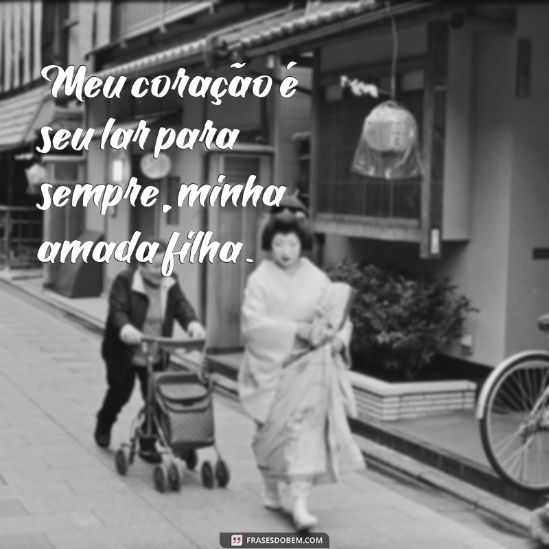 Frases Inspiradoras para Compartilhar com Sua Filha: Amor e Conexão em Palavras 