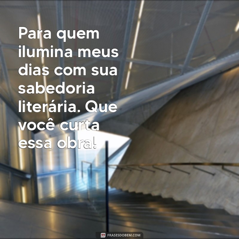 Frases Inspiradoras de Dedicatória para Presentear Livros com Amor 