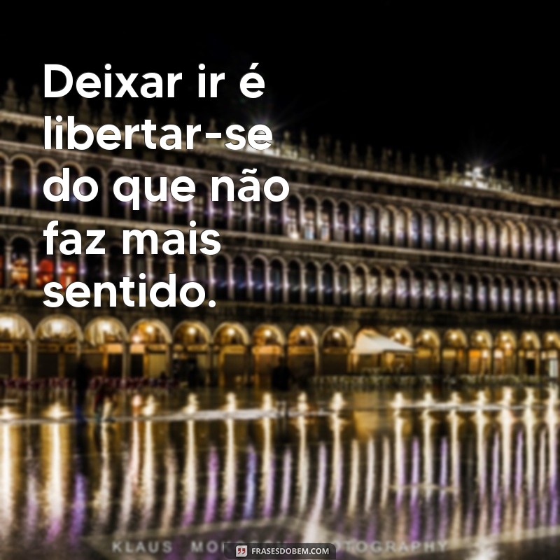 Frases Inspiradoras para Quando Decidir Ir Embora 