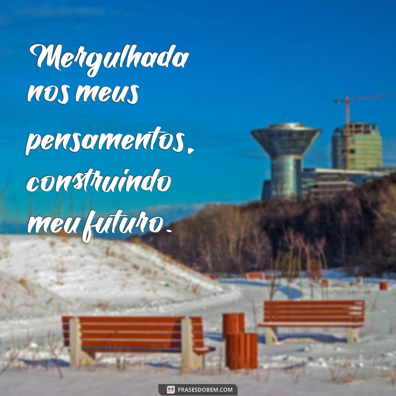 50 Frases Inspiradoras para Status de Fotos Sozinha 