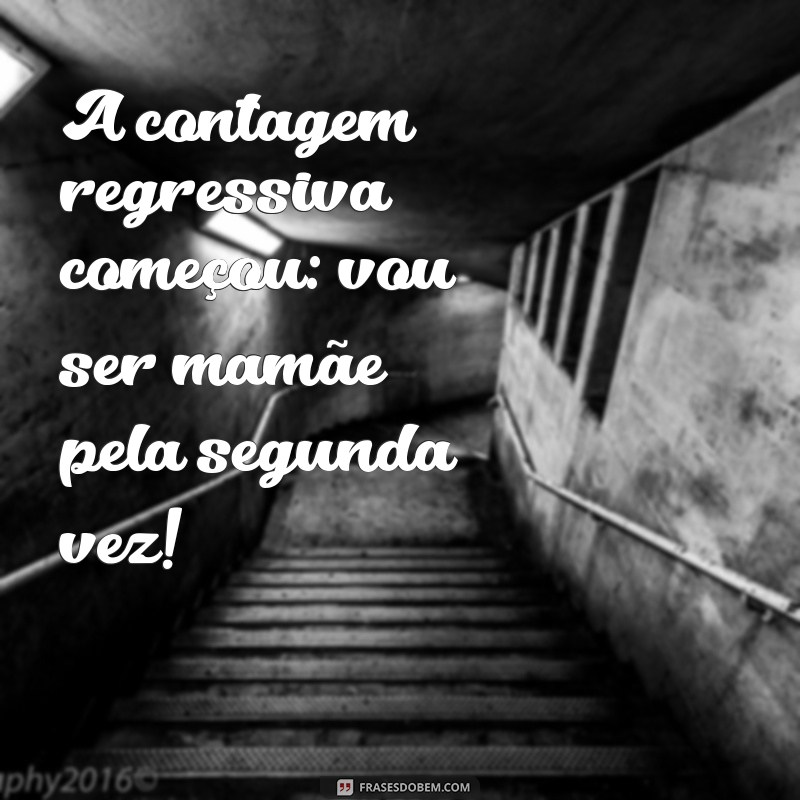 vou ser mamãe pela segunda vez A contagem regressiva começou: vou ser mamãe pela segunda vez!