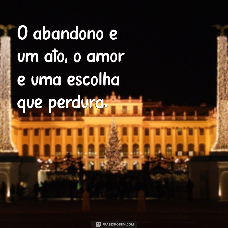 Como Lidar com a Dor do Abandono: Mensagens de Apoio para Filhos 