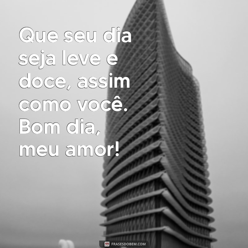 Mensagens de Bom Dia Românticas para Encantar o Seu Amor 