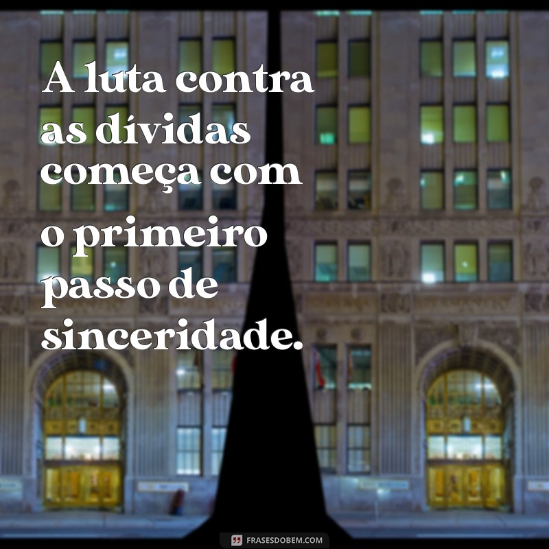 Frases Impactantes para Devedores: Inspire e Motive na Superação das Dívidas 