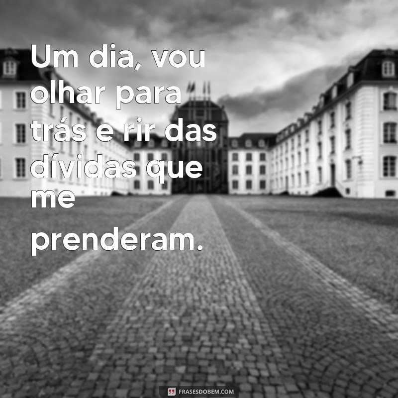 Frases Impactantes para Devedores: Inspire e Motive na Superação das Dívidas 