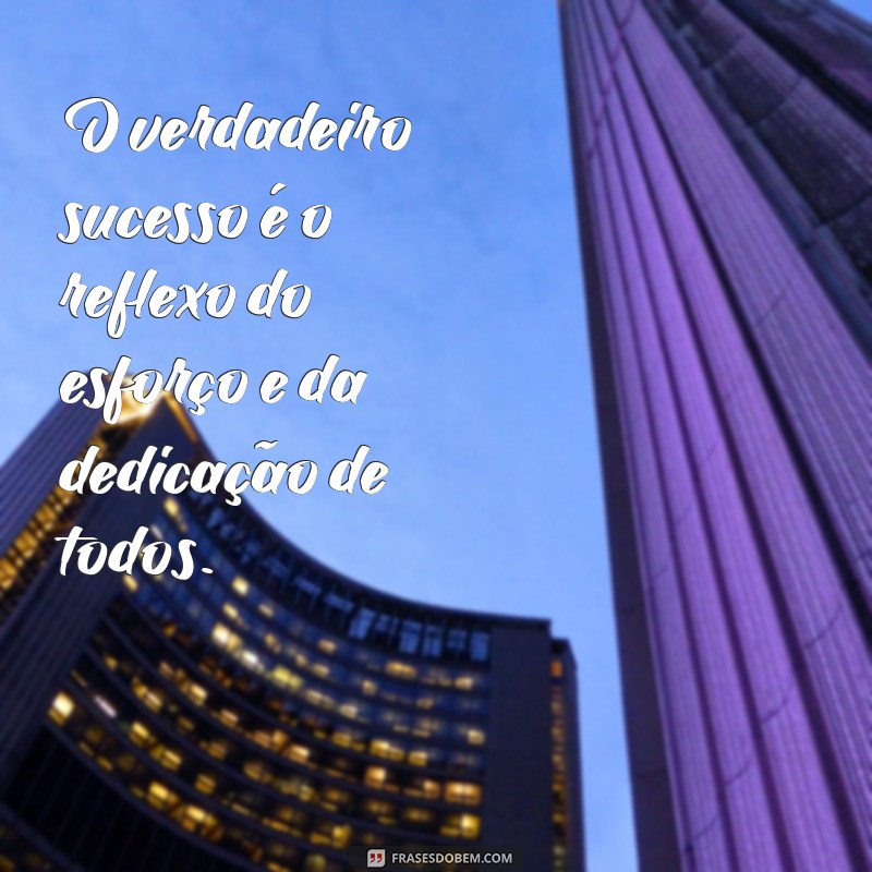 10 Inspirações Poderosas: Frases sobre Sucesso em Equipe para Motivar seu Grupo 