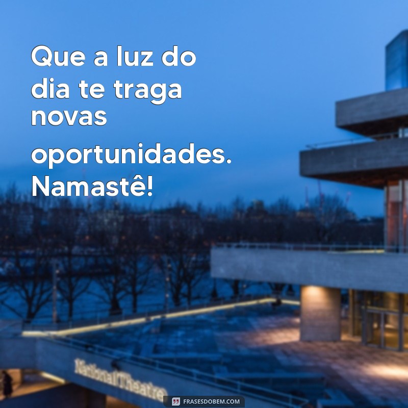 Bom Dia com Luz e Namaste: Energize Seu Dia com Positividade 