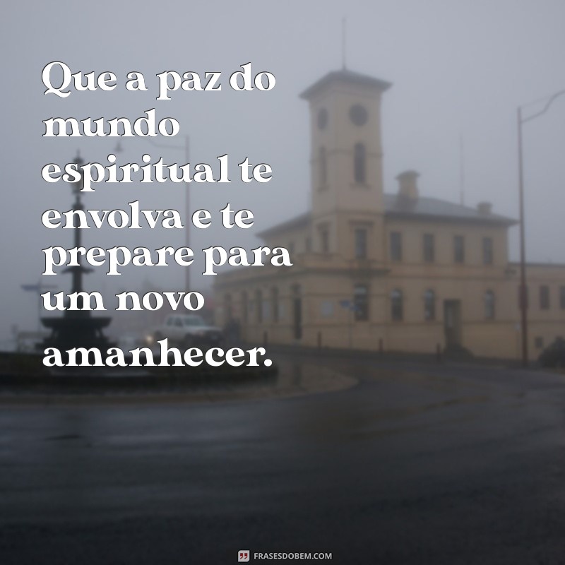 Frases Espirituais para Desejar uma Boa Noite com Paz e Reflexão 