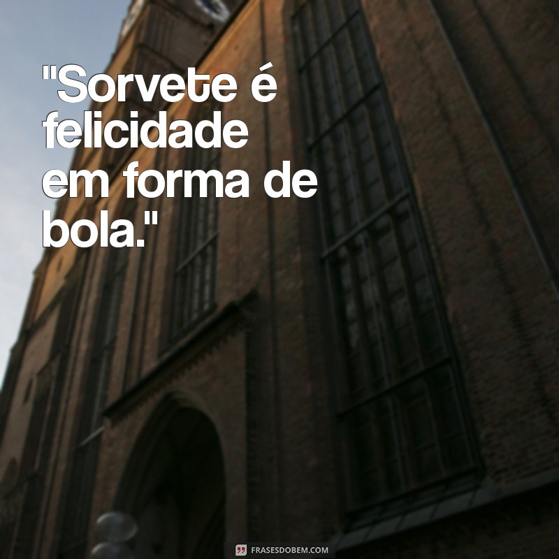 frases de sorvete para status 