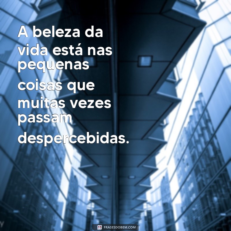 Frases Inteligentes sobre a Vida: Reflexões Profundas para Inspirar seu Dia 