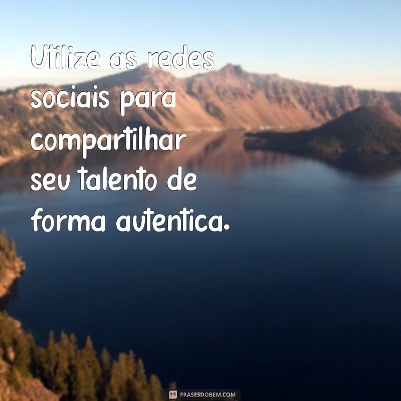 como ficar famosa em 1 dia Utilize as redes sociais para compartilhar seu talento de forma autêntica.