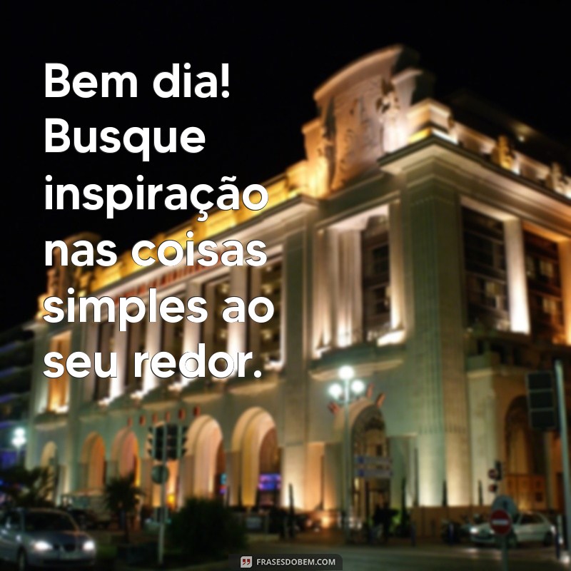 Comece Seu Dia com Positividade: Frases Inspiradoras para um Bom Dia 