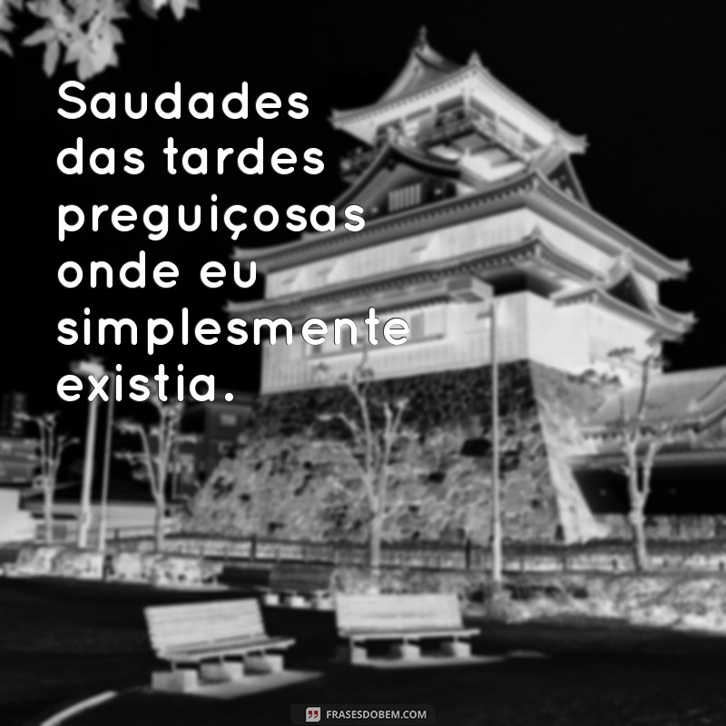 Frases Inspiradoras para Expressar Saudades de Mim Mesmo 