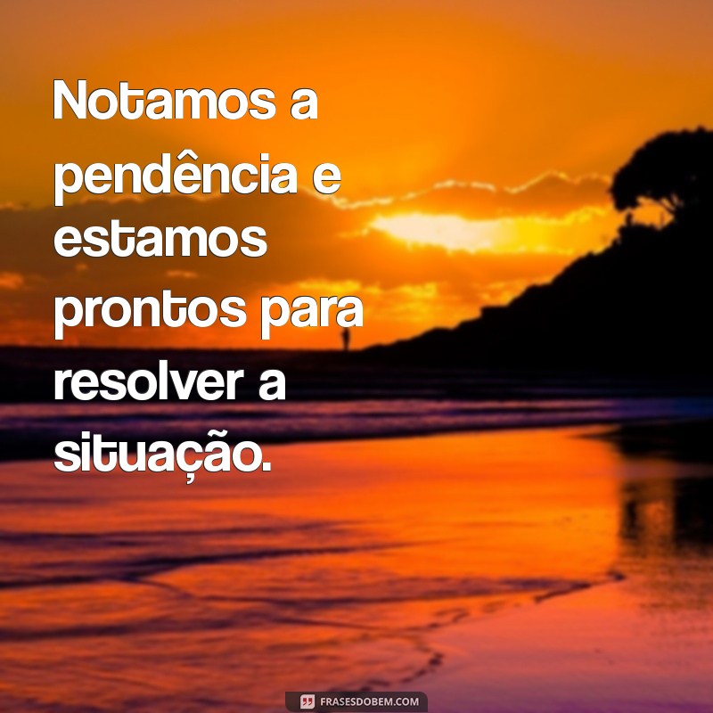 Frases de Cobrança: Como Lidar com Clientes em Atraso de Forma Eficiente 