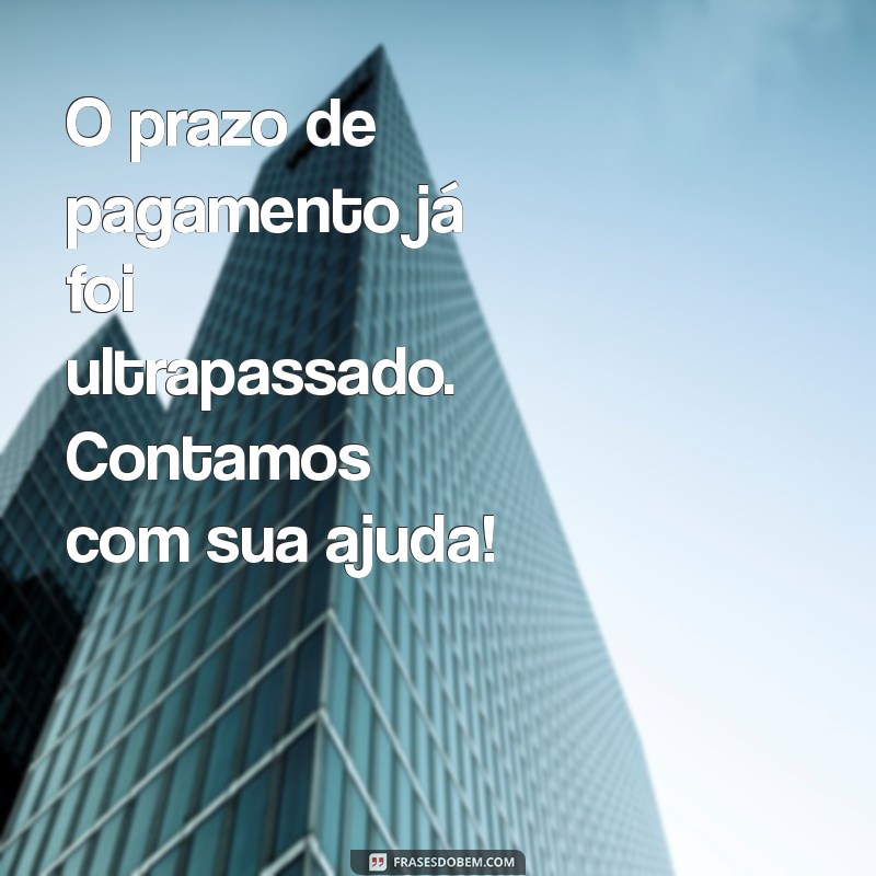 Frases de Cobrança: Como Lidar com Clientes em Atraso de Forma Eficiente 