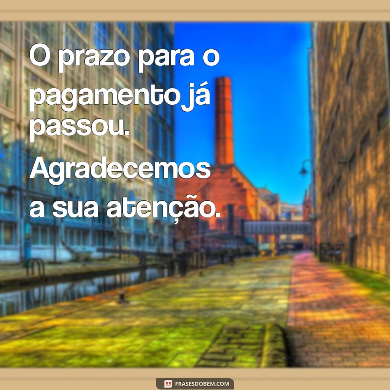 Frases de Cobrança: Como Lidar com Clientes em Atraso de Forma Eficiente 