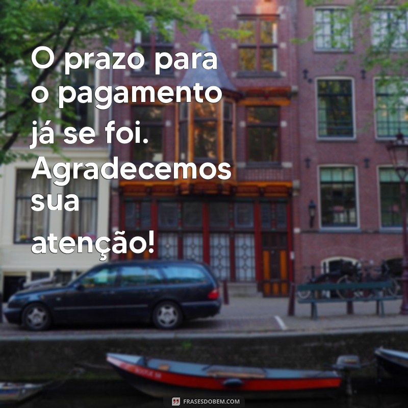 Frases de Cobrança: Como Lidar com Clientes em Atraso de Forma Eficiente 