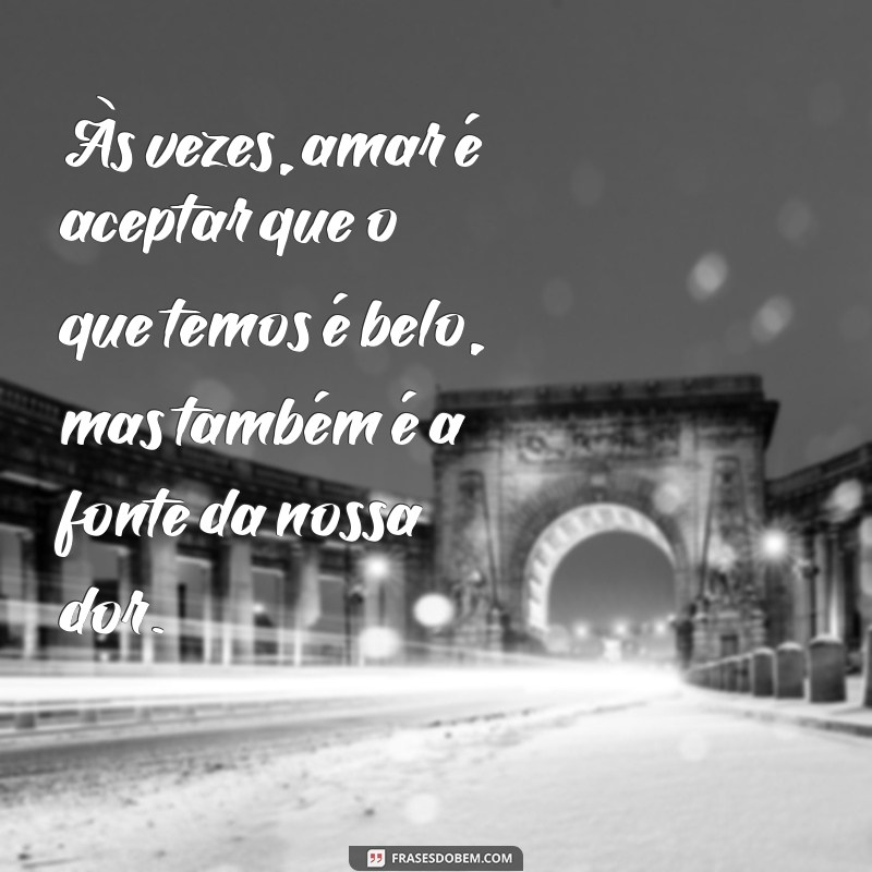 Frases Tristes de Amor para Conquistar o Coração do Seu Namorado 