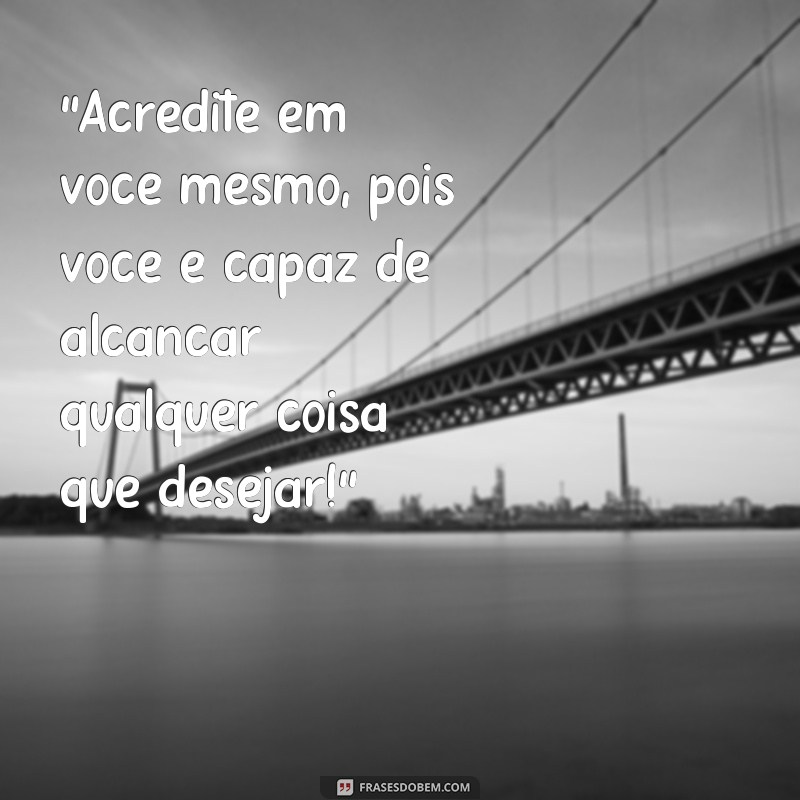 frases incriveis de motivação 