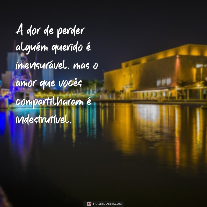 Como Lidar com a Perda de um Ente Querido: Mensagens de Conforto e Reflexão 