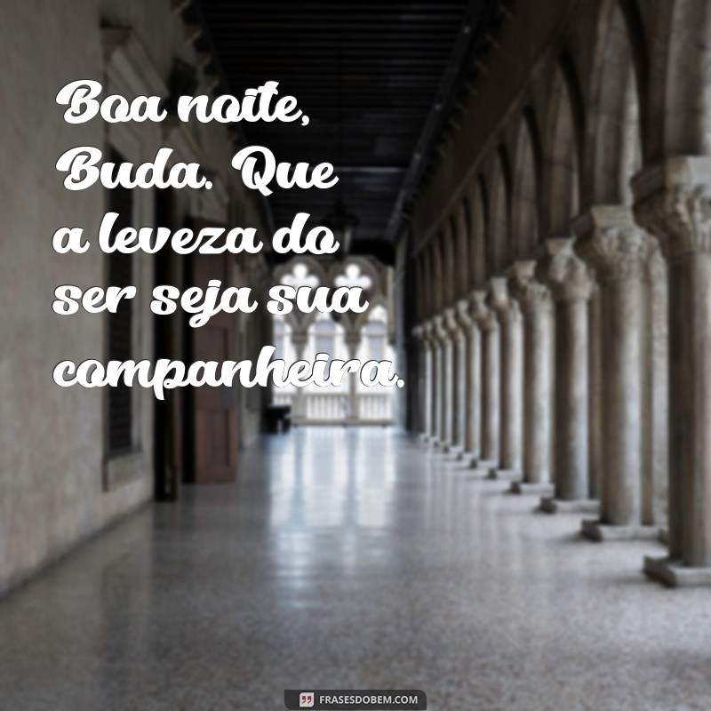 Boa Noite Buda: Frases Inspiradoras para Relaxar e Refletir 