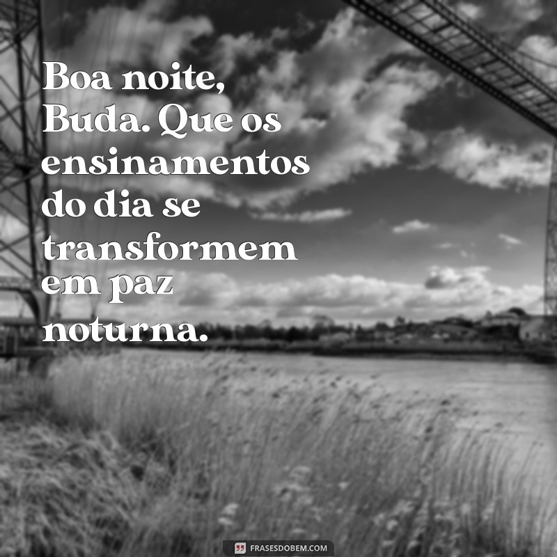 Boa Noite Buda: Frases Inspiradoras para Relaxar e Refletir 