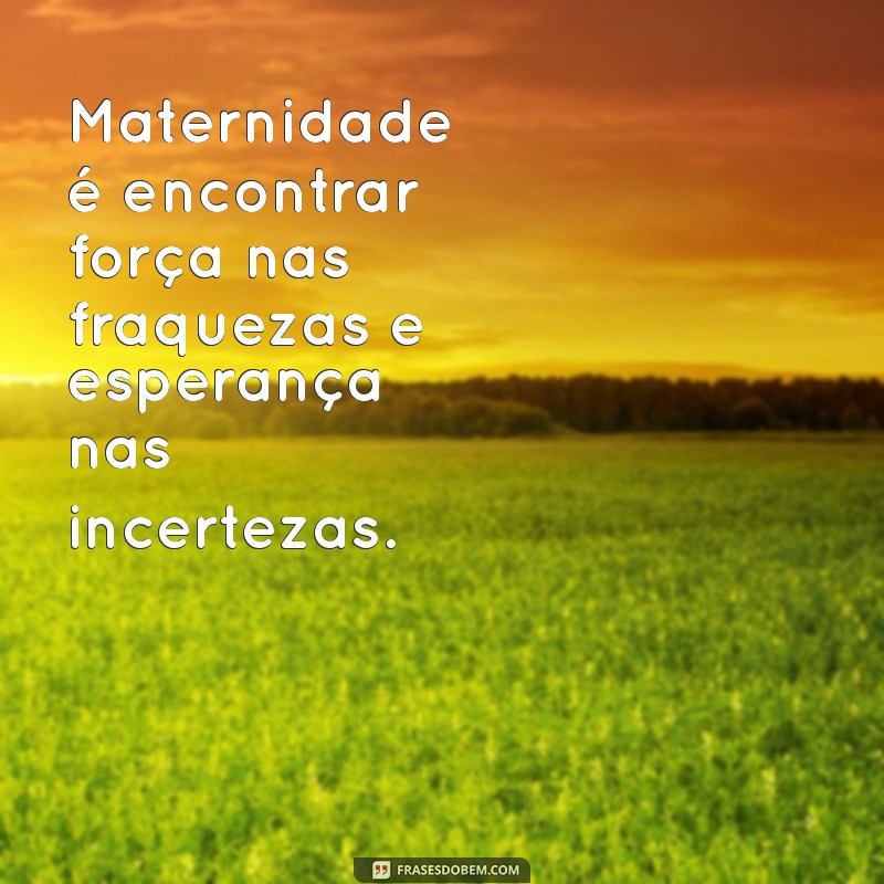 Frases Inspiradoras sobre Maternidade: Reflexões e Emoções de Ser Mãe 