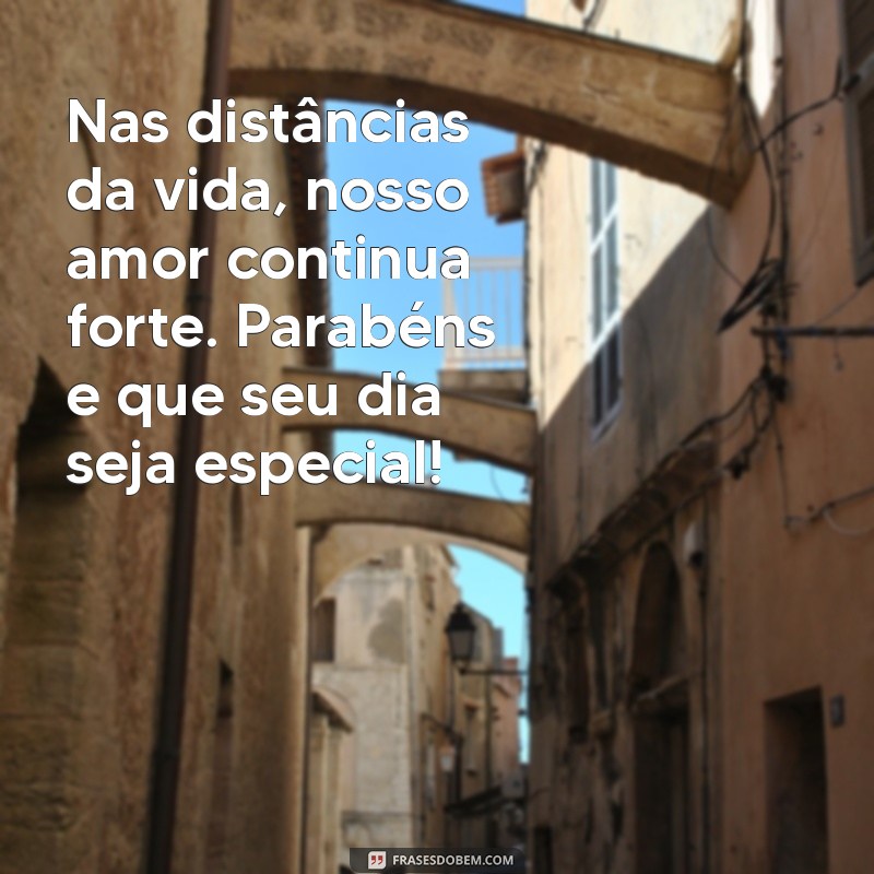 Mensagens de Aniversário para Irmão Distante: Celebre a Distância com Amor 