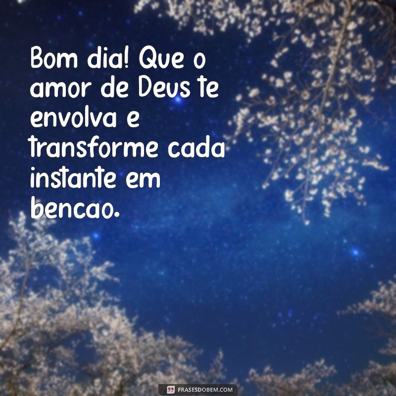 Mensagem Inspiradora de Bom Dia: Comece Seu Dia com Deus 