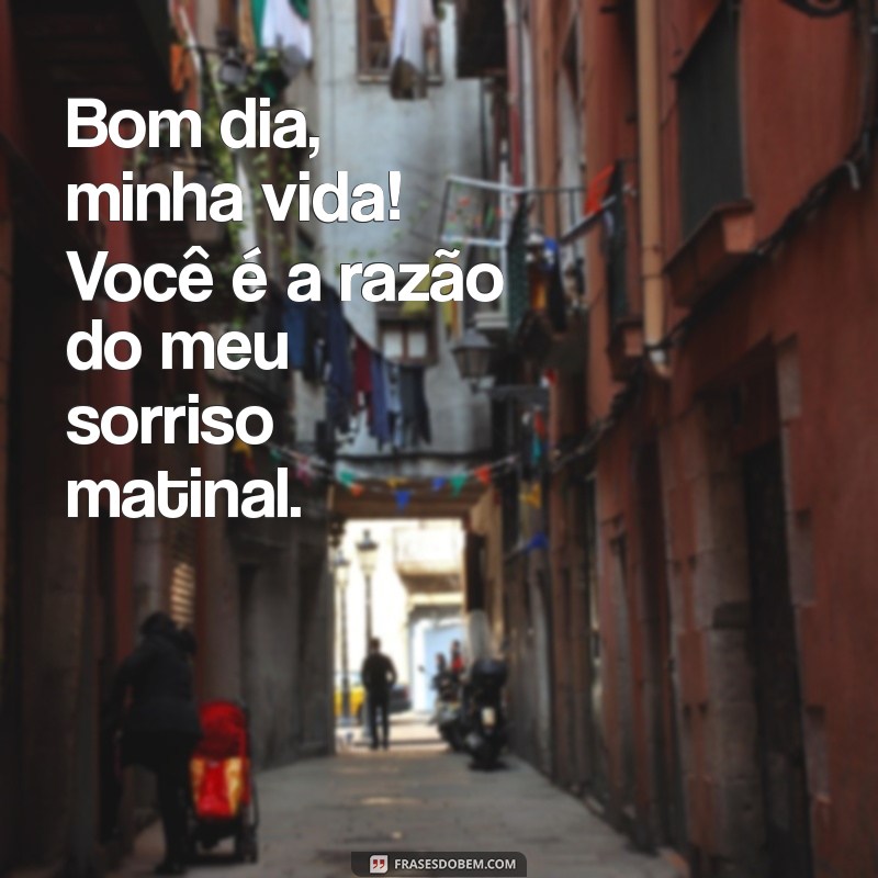 Frases Românticas para Desejar um Bom Dia ao Seu Amor 