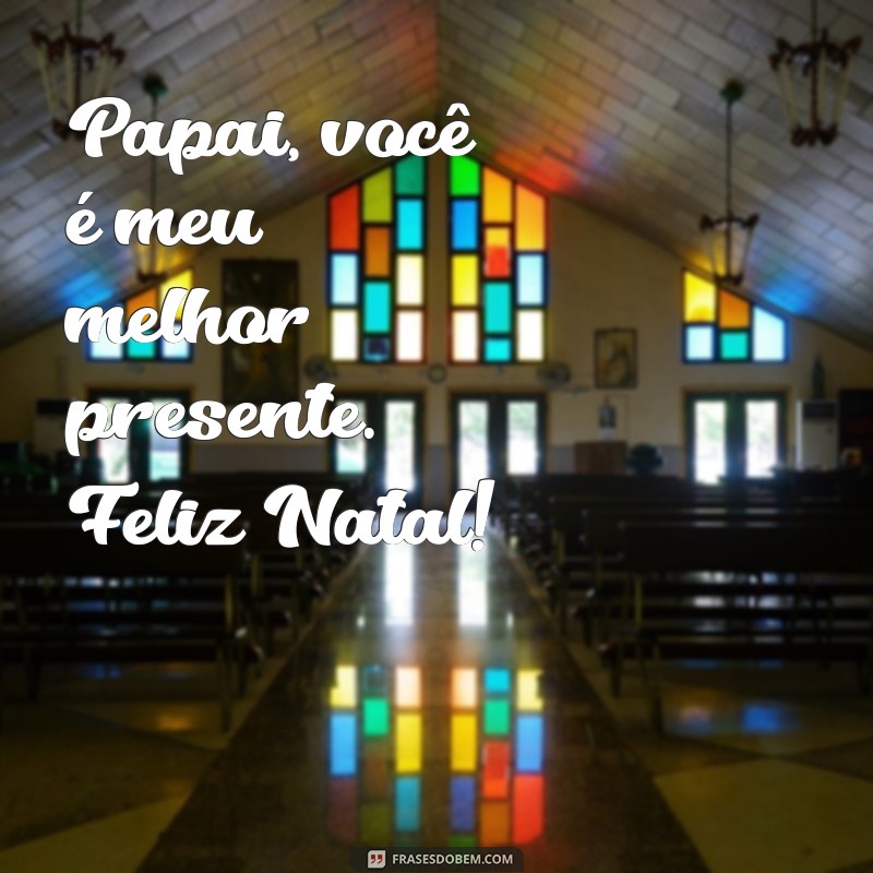 Mensagens Emocionantes de Feliz Natal para Papai: Celebre com Amor e Gratidão 