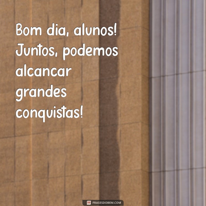 Bom Dia, Alunos: Dicas para Começar o Dia com Motivação e Energia 