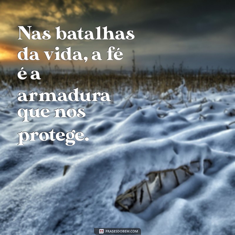 Frases Inspiradoras de Força e Fé para Superar Desafios 