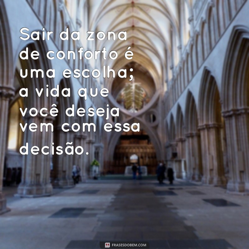 Frases Inspiradoras para Sair da Sua Zona de Conforto e Transformar sua Vida 