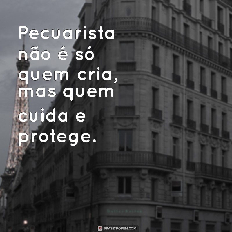 Frases Inspiradoras sobre Pecuária: Reflexões e Sabedoria do Campo 