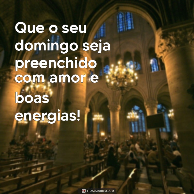 Mensagens Inspiradoras de Bom Dia para um Domingo Perfeito 