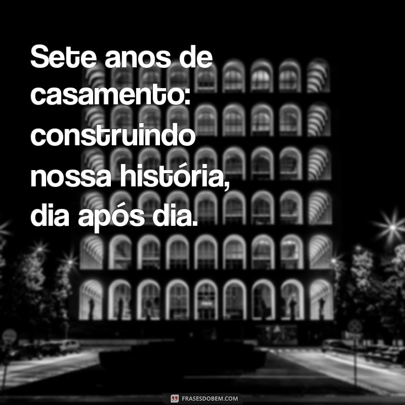 7 Anos de Casados: Celebre o Amor com Dicas e Reflexões Incríveis 