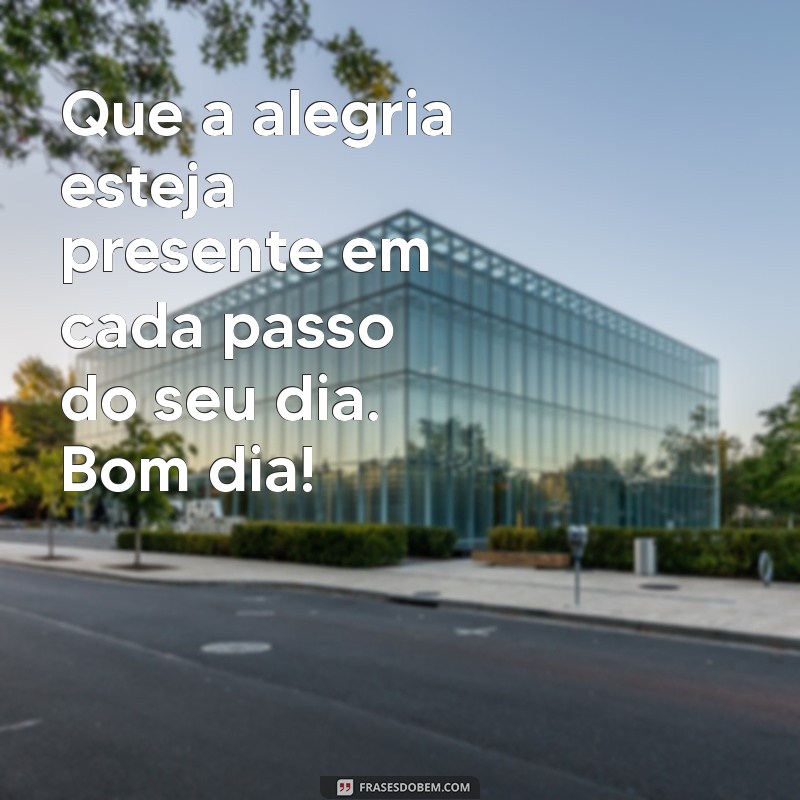 Mensagem de Bom Dia: Espalhe Alegria com Nossas Frases Inspiradoras 